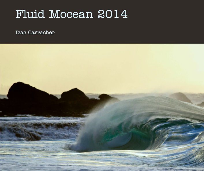 View Fluid Mocean 2014 by Izac Carracher