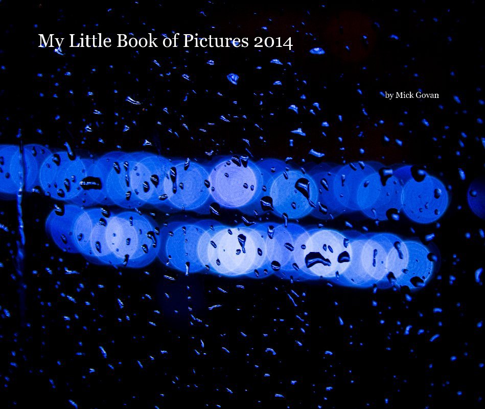 Bekijk My Little Book of Pictures 2014 op Mick Govan