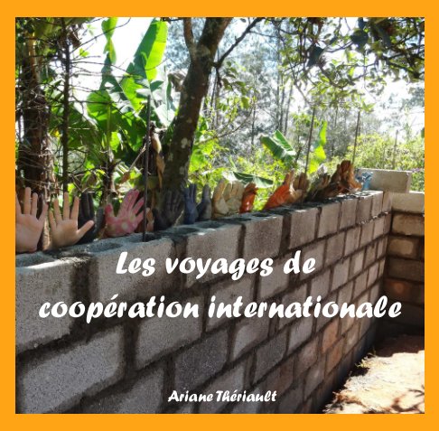 View Les voyages de coopération internationale by Ariane Thériault