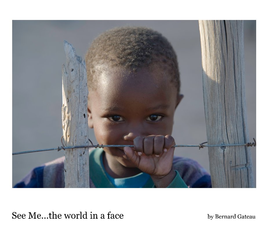 Ver See Me...the world in a face por Bernard Gateau