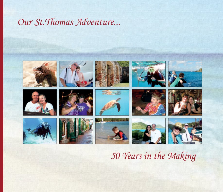 View Our St. Thomas Adventure... 50 Years in the Making by John Schindler