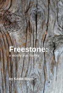 Freestone: a mostly true history book cover