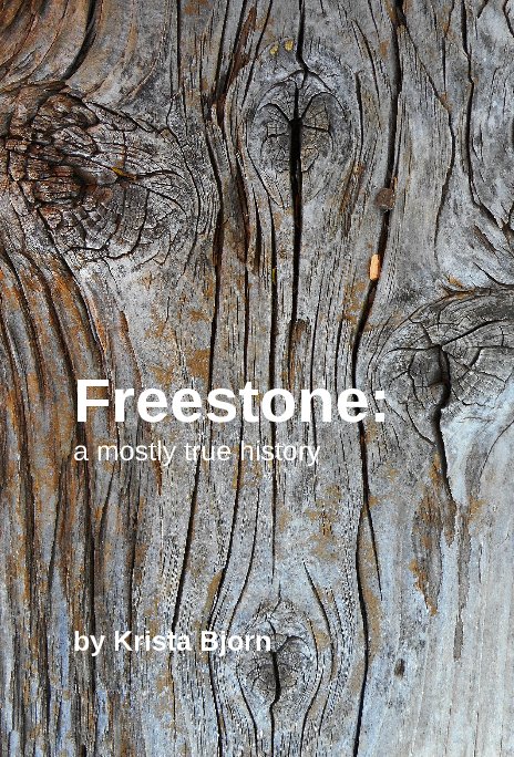 Visualizza Freestone: a mostly true history di Krista Bjorn