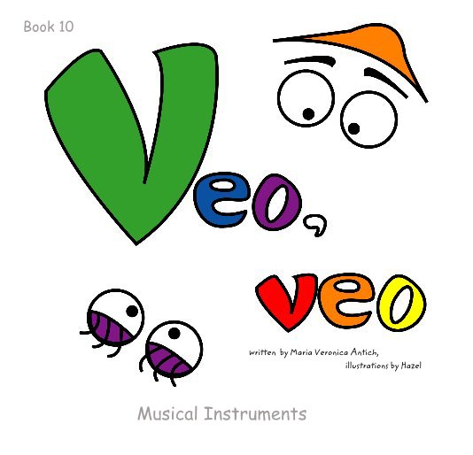 Ver Veo, Veo:  Musical instrument por Maria Veronica Antich, illustrations by Hazel