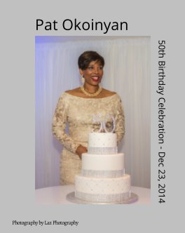 Pat Okoinyan- 50th Birthday Celebration - Dec 23, 2014 book cover