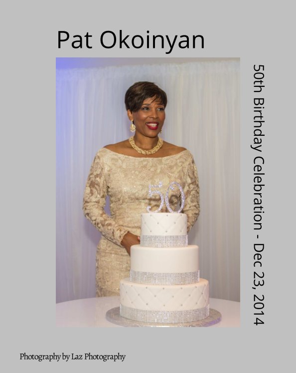 View Pat Okoinyan- 50th Birthday Celebration - Dec 23, 2014 by Lazaro Porcher