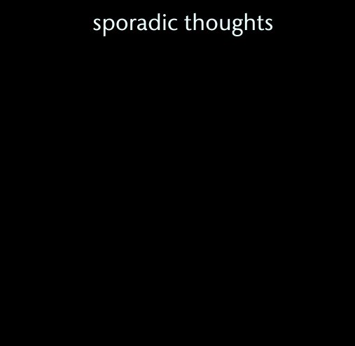 View sporadic thoughts by Quenton Bagado