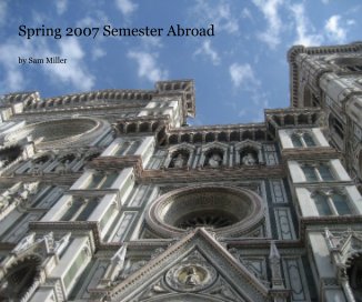 Spring 2007 Semester Abroad by Sam Miller book cover
