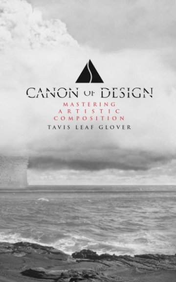 View Canon of Design - Mastering Artistic Composition - Softcover by Tavis Leaf Glover