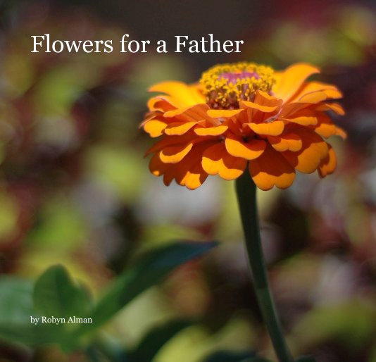 View Flowers for a Father by Robyn Alman