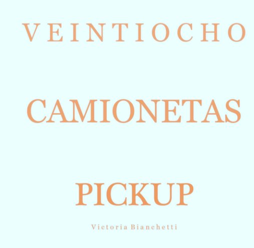 View Veintiocho Camionetas Pickup by Victoria Bianchetti