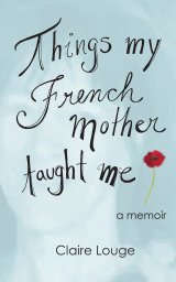 Things My French Mother Taught Me book cover