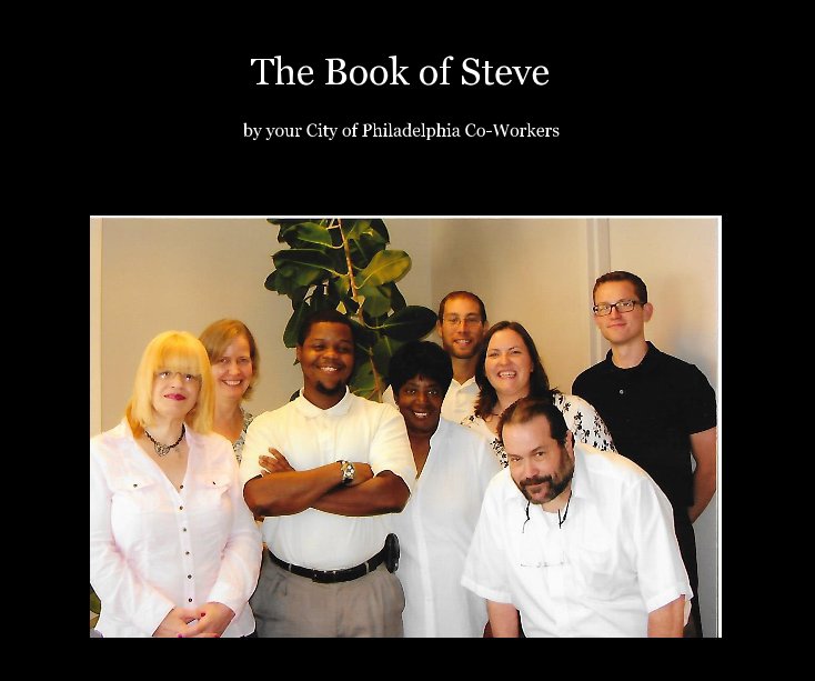 Ver The Book of Steve por your City of Philadelphia Co-Workers