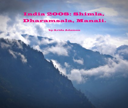 India 2008: Shimla, Dharamsala, Manali. book cover
