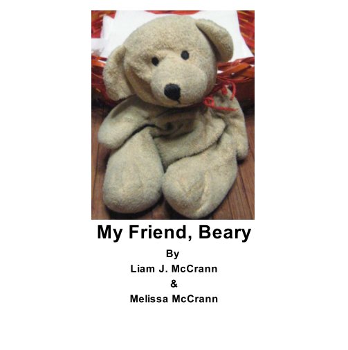 View My Friend, Beary by Liam J. McCrann, Melissa McCrann