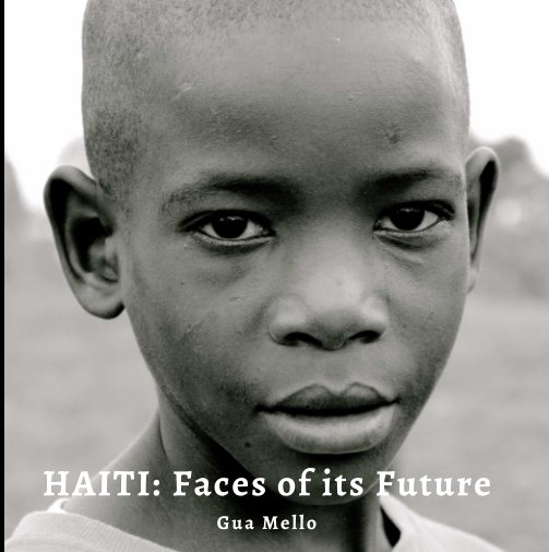 Bekijk HAITI: Faces of its Future op Gua Mello
