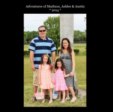 Adventures of Madison, Ashlee & Austin!!! book cover
