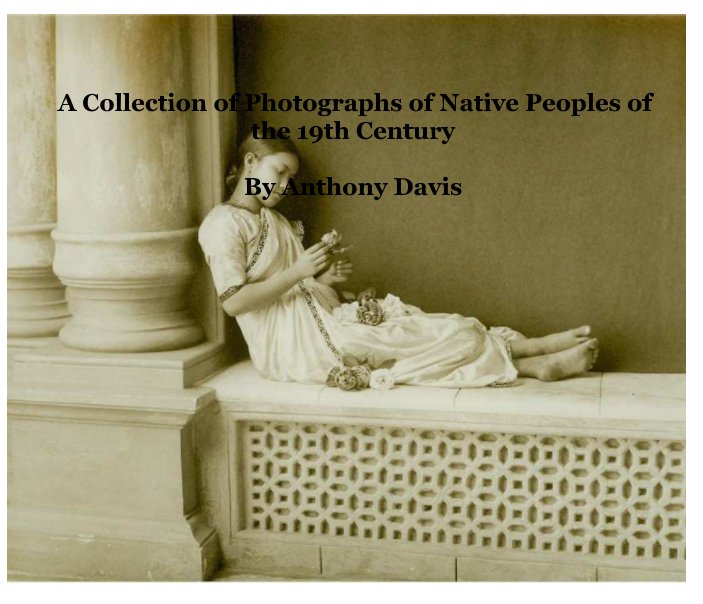 Ver Native Peoples Seen Through the Victorian Camera Lens por Anthony Davis
