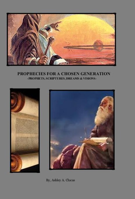 View Prophecies For A Chosen Generation by Ashley Clucas
