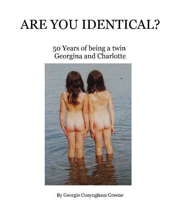 View ARE YOU IDENTICAL? by Georgie Conyngham Greene