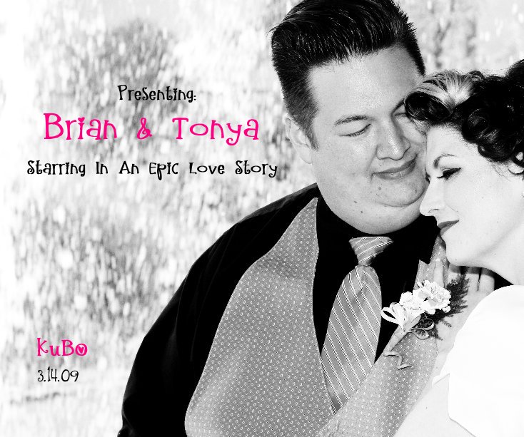 Ver Presenting: Brian & Tonya Starring In An Epic Love Story KUBO 3.14.09 por Brian & Tonya Kubo