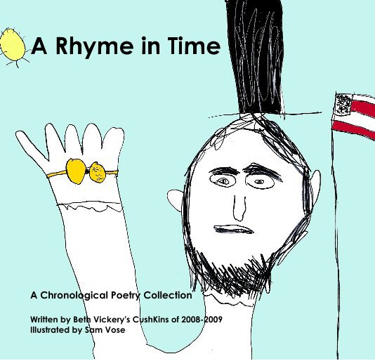 View A Rhyme in Time by Written by Beth Vickery's CushKins of 2008-2009 Illustrated by Sam Vose