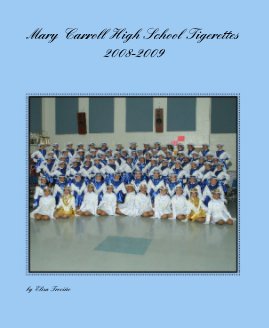 Mary Carroll High School Tigerette 2008-2009 book cover