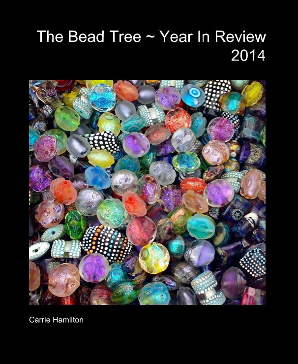 Ver The Bead Tree ~ Year In Review 2014 por Carrie Hamilton