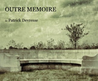 OUTRE MEMOIRE de Patrick Devresse book cover