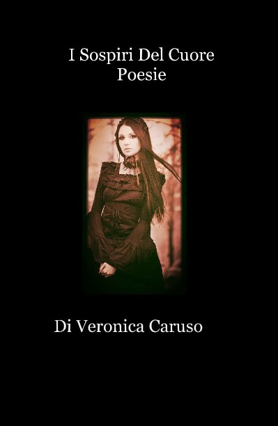 Ver I Sospiri Del Cuore Poesie por Di Veronica Caruso