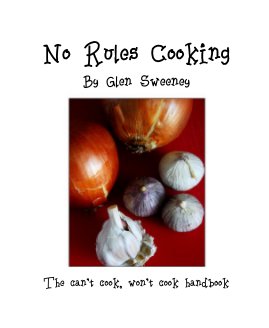 No Rules Cooking By Glen Sweeney book cover