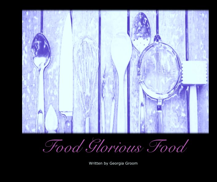 Ver Food Glorious Food por Written by Georgia Groom
