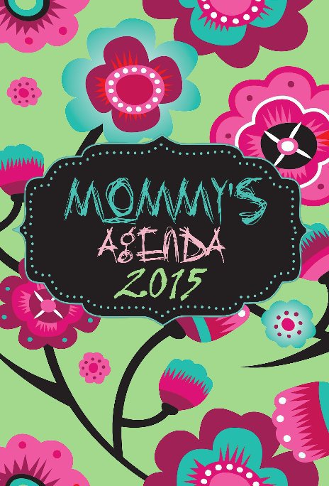 View Mommy's Agenda 2015 by Liz Velazquez
