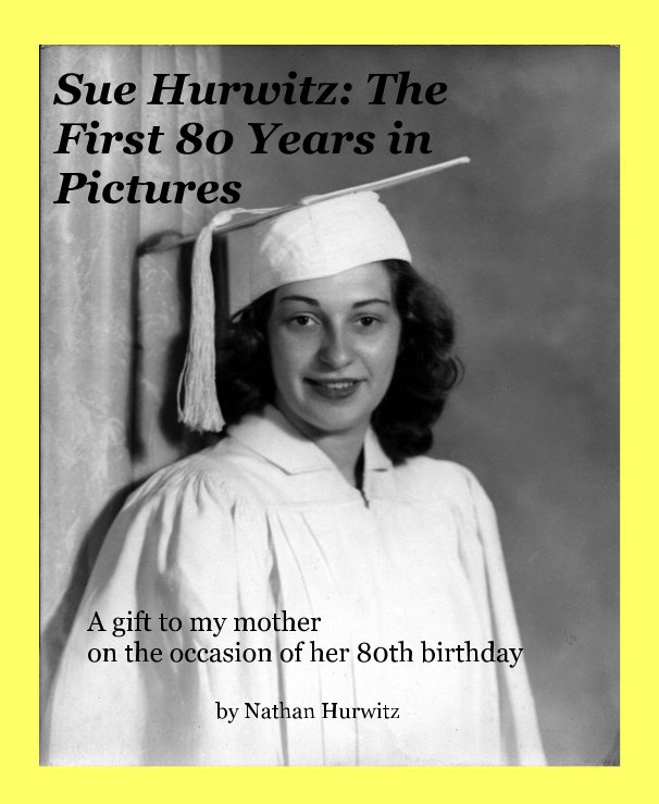 View Sue Hurwitz: The First 80 Years in Pictures by Nathan Hurwitz