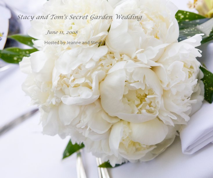 View Stacy and Tom's Secret Garden Wedding by Hosted by Jeanne and Steve
