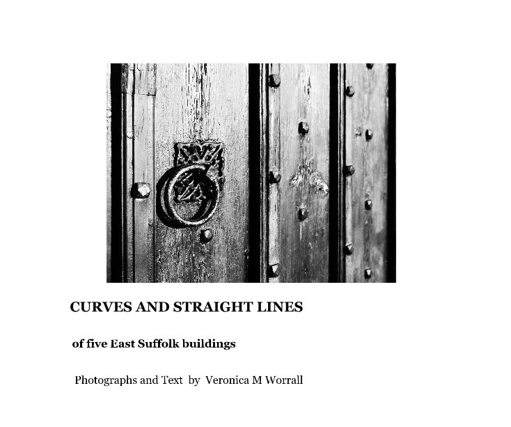 View CURVES AND STRAIGHT LINES by Photographs and Text by Veronica M Worrall