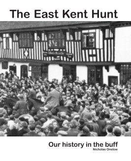 The East Kent Hunt: our history in the buff book cover