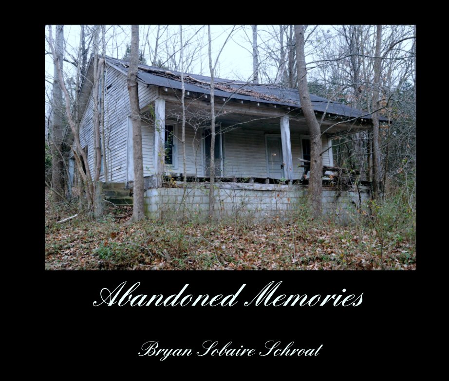 View Abandoned Memories by Bryan Sobaire Schroat