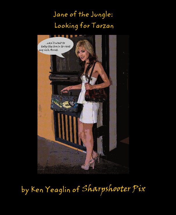 View Jane of the Jungle: Looking for Tarzan by Ken Yeaglin of Sharpshooter Pix
