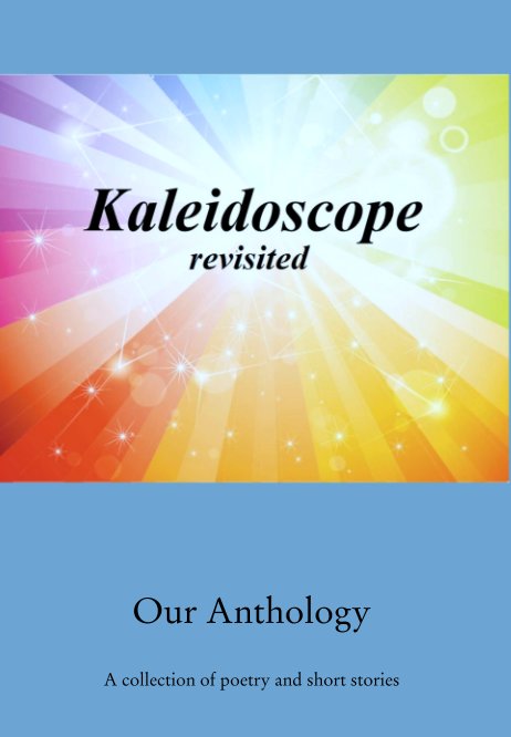 View Our Anthology by A collection of poetry and short stories
