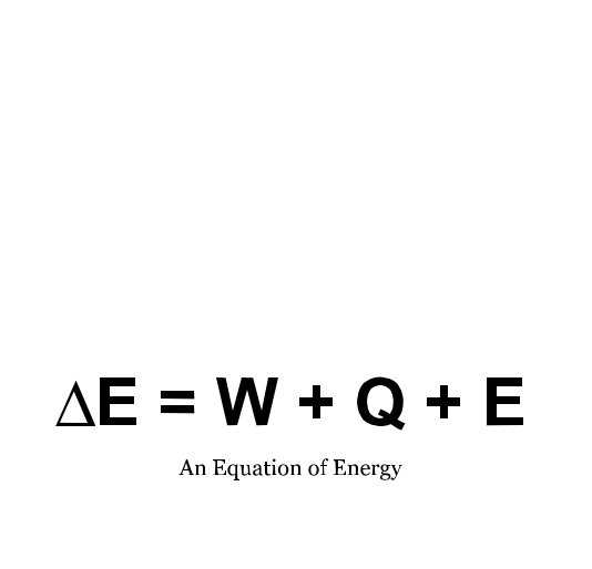 View ∆E = W + Q + E by Stephen18