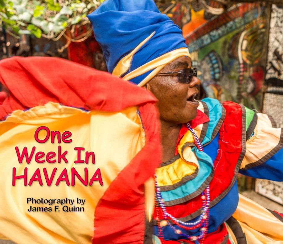 View One Week In HAVANA by James F. Quinn