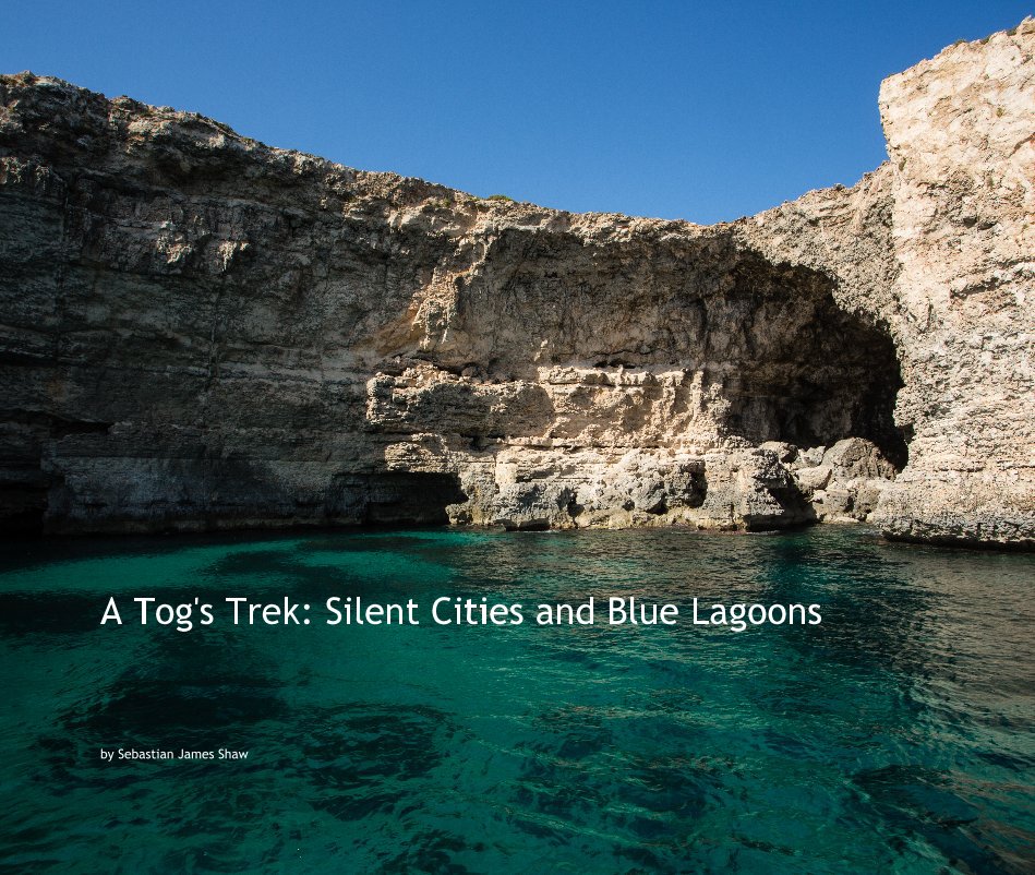 View A Tog's Trek: Silent Cities and Blue Lagoons by Sebastian James Shaw