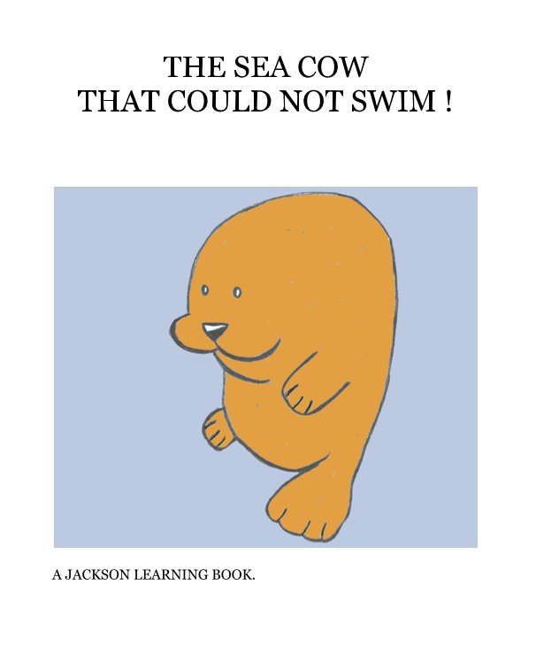 View THE SEA COW THAT COULD NOT SWIM ! by A JACKSON LEARNING BOOK.