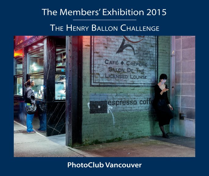 View The Members' Exhibition 2015 - The Henry Ballon Challenge  PhotoClub Vancouver by Jim Joly