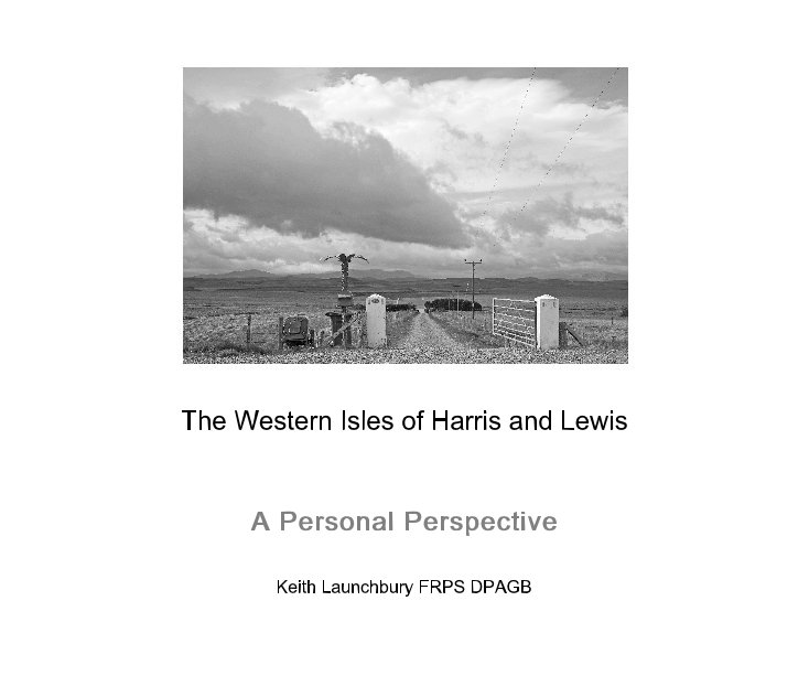 View The Western Isles of Harris and Lewis by Keith Launchbury FRPS DPAGB