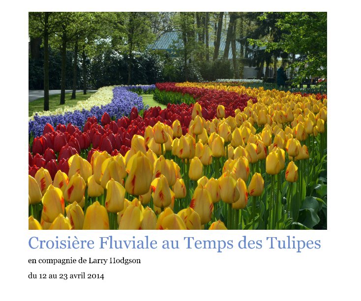 Ver Croisière Fluviale au Temps des Tulipes por du 12 au 23 avril 2014