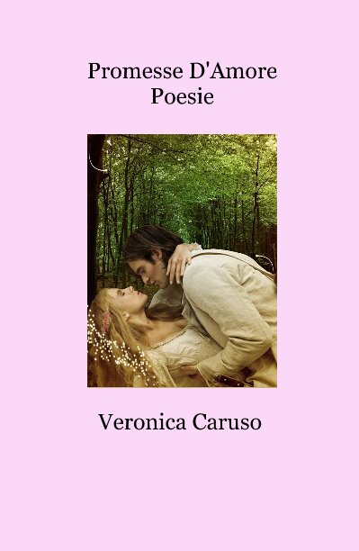 View Promesse D'Amore Poesie by Veronica Caruso