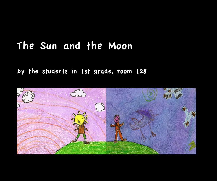 Ver The Sun and the Moon por the students in 1st grade, room 128