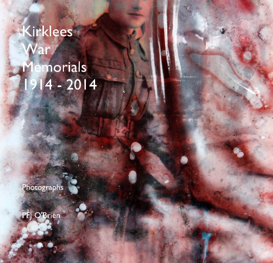 Kirklees War Memorials 1914 - 2014 Photographs nach PFJ O'Brien anzeigen